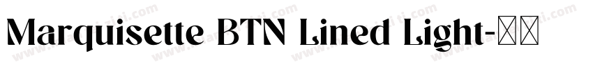 Marquisette BTN Lined Light字体转换